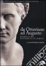 Da Ottaviano ad Augusto. La cultura e le arti fra il I secolo a.C. e il I secolo d.C. libro