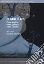 In caso di crisi. Come capirla, come gestirla, come uscirne libro