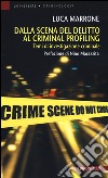 Dalla scena del delitto al criminal profiling. Temi di investigazione criminale libro