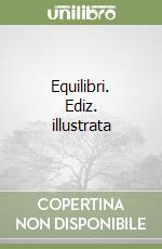 Equilibri. Ediz. illustrata