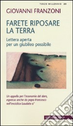 Farete riposare la terra. Lettera aperta per un giubileo possibile libro