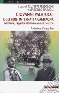 Giovanni Palatucci e gli ebrei internati a Campagna. Memorie, rappresentazioni e nuove ricerche