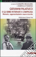 Giovanni Palatucci e gli ebrei internati a Campagna. Memorie, rappresentazioni e nuove ricerche