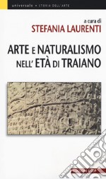 Arte e Naturalismo nell'età di Traiano libro