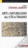 Arte e Naturalismo nell'età di Traiano libro