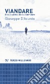 Viandare. Etica e spiritualità del camminare libro di D'Acunto Giuseppe