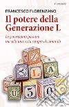 Il potere della generazione L. Le generazioni passano ma solo una resta al comando libro di Florenzano Francesco