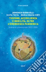 Turismo, accoglienza e mobilità, oltre l'emergenza pandemica. Scenario previsionale 2022-2024 libro