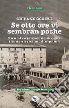 Se otto ore vi sembran poche. Storia delle organizzazioni dei lavoratori italiani per la gestione del tempo libero libro