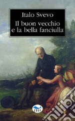 Il buon vecchio e la bella fanciulla libro