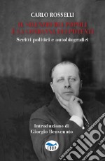 Il silenzio dei popoli è la condanna dei potenti. Scritti politici e autobiografici libro