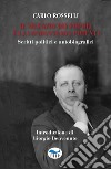 Il silenzio dei popoli è la condanna dei potenti. Scritti politici e autobiografici libro di Rosselli Carlo