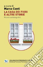 La casa dei fiori e altre storie. Ricordi autobiografici libro