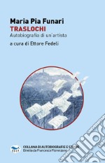 Traslochi. Autobiografia di un'artista