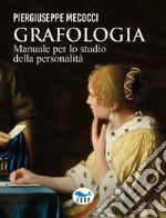 Grafologia. Manuale per lo studio della personalità libro