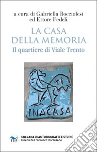 La casa della memoria. Il quartiere di viale Trento libro