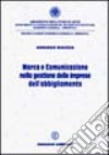 Marca e comunicazione nella gestione delle imprese dell'abbigliamento libro di Maizza Amedeo