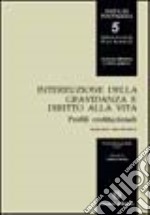 Interruzione della gravidanza e diritto alla vita. Profili costituzionali