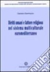 Diritti umani e fattore religioso nel sistema multiculturale euromediterraneo libro