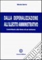 Dalla depenalizzazione all'illecito amministrativo. Contributo alle linee di un sistema