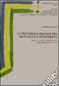 La previdenza sociale tra mutualità e solidarietà. Percorsi nel sistema pensionistico e negli ammortizzatori sociali libro