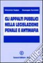 Gli appalti pubblici nella legislazione penale e antimafia libro