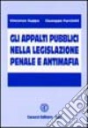 Gli appalti pubblici nella legislazione penale e antimafia libro