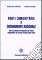 Fonti comunitarie e ordinamento nazionale. Temi e prolemi sull'impatto del diritto comunitario nel sistema italiano delle fonti libro