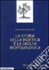 La storia della bioetica e la svolta biopedagogica libro