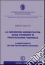 La concessione amministrativa quale strumento di privatizzazione funzionale. L'ammortamento dei beni gratuitamente devolvibili libro