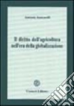 Il diritto dell'agricoltura nell'era della globalizzazione libro