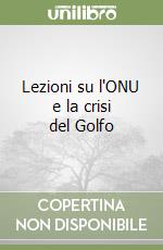 Lezioni su l'ONU e la crisi del Golfo libro