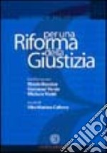 Per una riforma della giustizia. Confonto con Nicola Buccico, Giovanni Verde, Michele Vietti. Studi per le riforme istituzionali