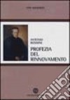 Antonio Rosmini. Profezia del rinnovamento libro di Manfredi Vito