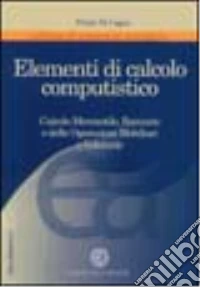 Elementi di calcolo computistico. Calcolo mercantile, bancario e delle operazioni mobiliari e valutarie libro