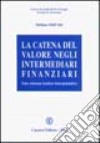 La catena del valore negli intermediari finanziari. Uno schema teorico interpretativo libro