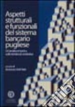 Aspetti strutturali e funzionali del sistema bancario pugliese. Un'analisi empirica sulle tendenze evolutive libro