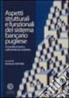 Aspetti strutturali e funzionali del sistema bancario pugliese. Un'analisi empirica sulle tendenze evolutive libro