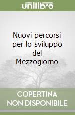 Nuovi percorsi per lo sviluppo del Mezzogiorno libro