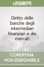 Diritto delle banche degli intermediari finanziari e dei mercati libro