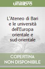 L'Ateneo di Bari e le università dell'Europa orientale e sud-orientale libro