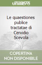 Le quaestiones publice tractatae di Cervidio Scevola libro