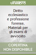 Diritto ecclesiastico e professione forense. Materiali per gli esami di avvocato libro