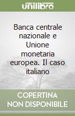 Banca centrale nazionale e Unione monetaria europea. Il caso italiano