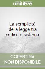 La semplicità della legge tra codice e sistema