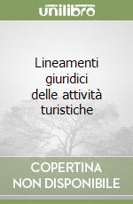 Lineamenti giuridici delle attività turistiche libro