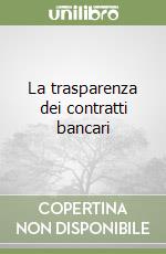 La trasparenza dei contratti bancari libro