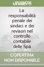 La responsabilità penale dei sindaci e dei revisori nel controllo contabile delle Spa