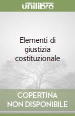 Elementi di giustizia costituzionale