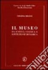 Il museo. Da entità statica a istituzione dinamica libro di Milone Virginia